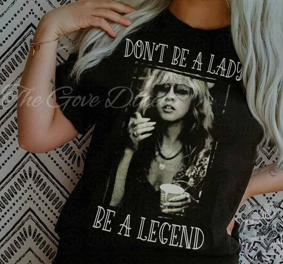 Stevie Nix, Don't be a Lady, be a Legend Shirt
